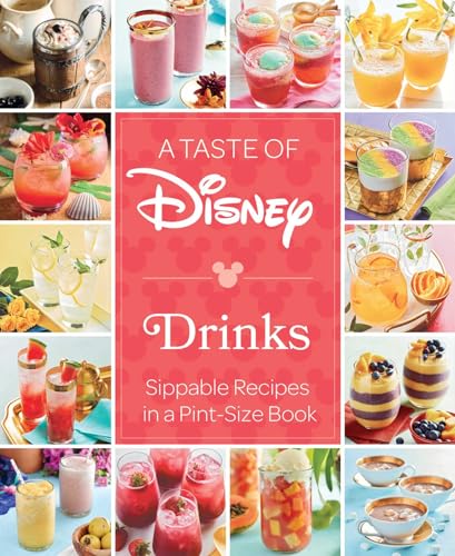 A Taste of Disney: Drinks : Sippable Recipes in a Pint-Size Book