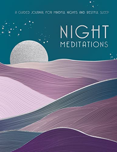 Night Meditations: A Guided Journal for Mindful Nights and Restful Sleep: 14 (Everyday Inspiration Journals)