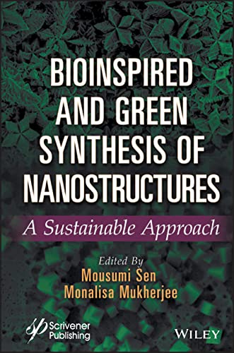 Bioinspired and Green Synthesis of Nanostructures : A Sustainable Approach