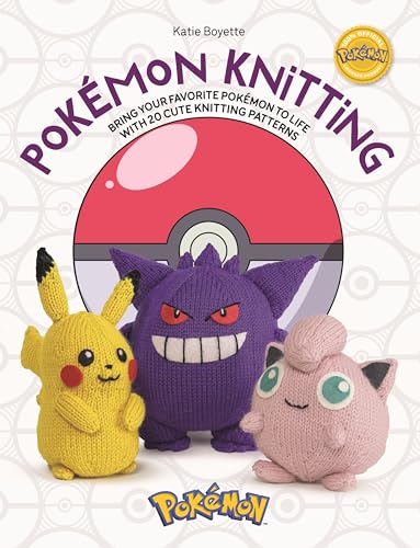 PokeMon Knitting : Bring Your Favorite PokeMon to Life with 20 Cute Knitting Patterns