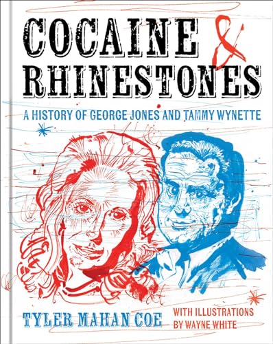 Cocaine and Rhinestones : A History of George Jones and Tammy Wynette