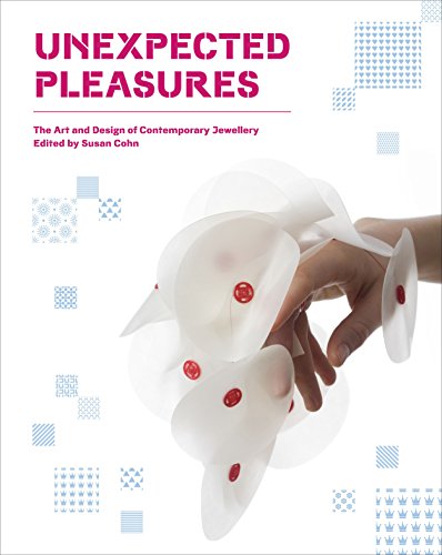 Unexpected Pleasures : The Art and Design of Contemporary Jewelry