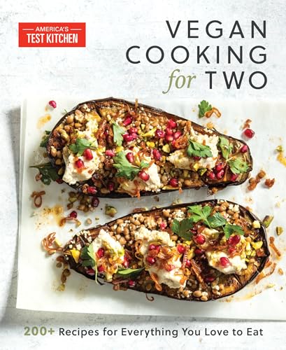 Vegan Cooking for Two: 200+ Perfectly Portioned Recipes for Everything You Love to Eat