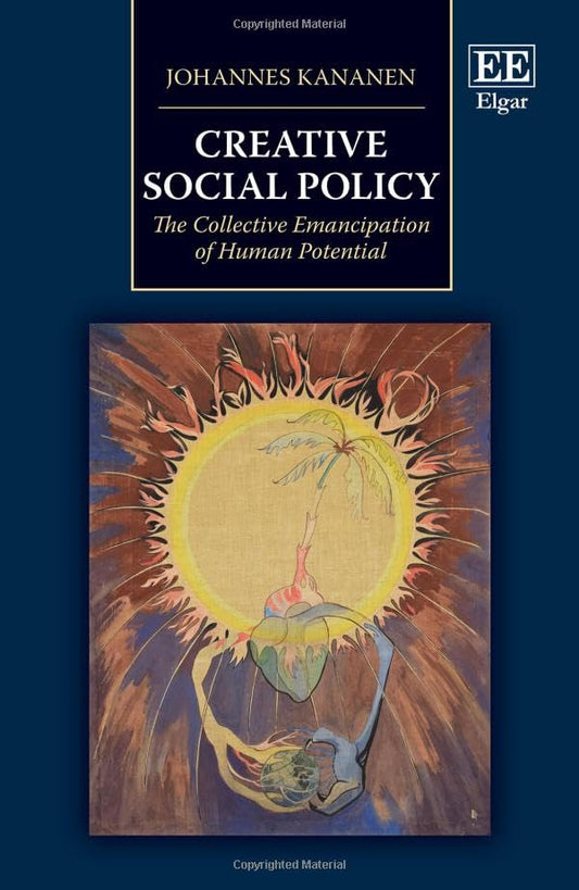 Creative Social Policy : The Collective Emancipation of Human Potential