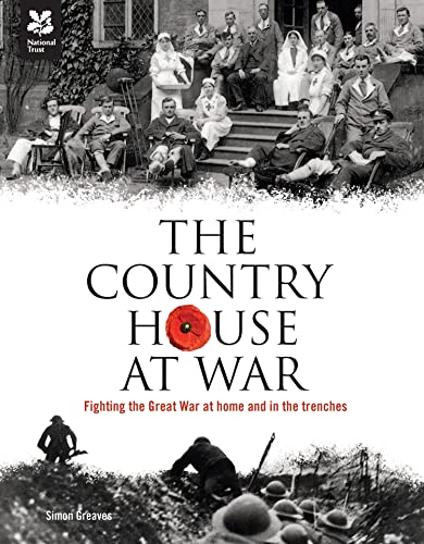 The Country House at War : Life Below Stairs and Above Stairs During the War