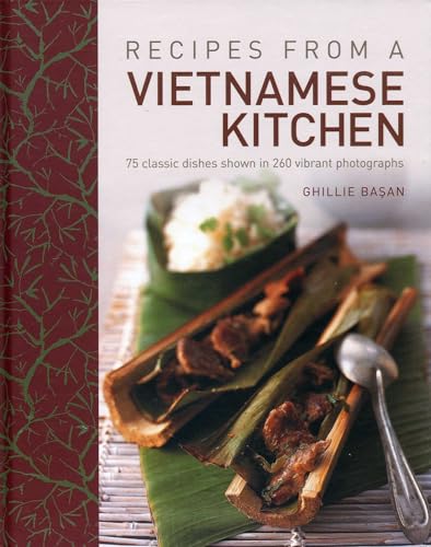 Recipes from a Vietnamese Kitchen : 75 Classic Dishes Shown in 260 Vibrant Photographs