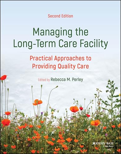 Managing the Long-Term Care Facility : Practical Approaches to Providing Quality Care