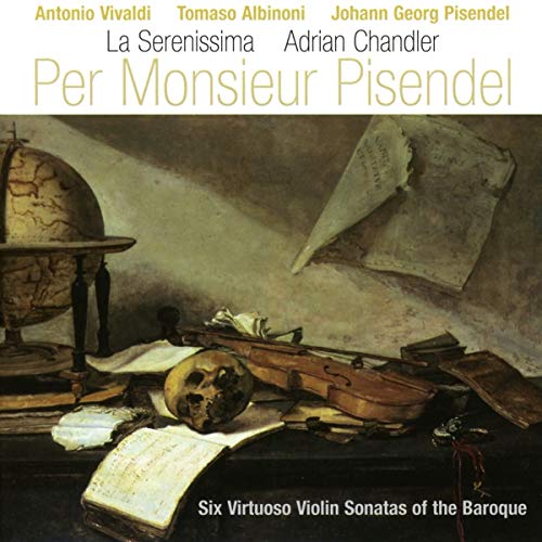 La Serenissima/adrian Chandler - Per Monsieur Pisendel - Albinoni, Vivaldi: Six Virtuoso Violin Sonatas of the Baroque [CD]