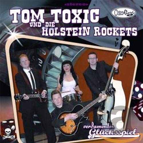 Tom Toxic Und Die Holstein Rockets - Verdammtes Glcksspiel [CD]