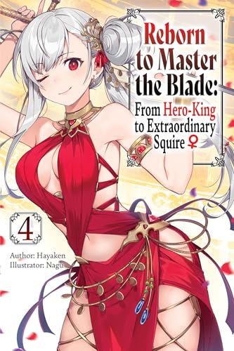 Reborn to Master the Blade: From Hero-King to Extraordinary Squire, Vol. 4 (ligh