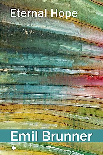 Book cover, "Eternal Hope" by Emil Brunner, with abstract painted background.