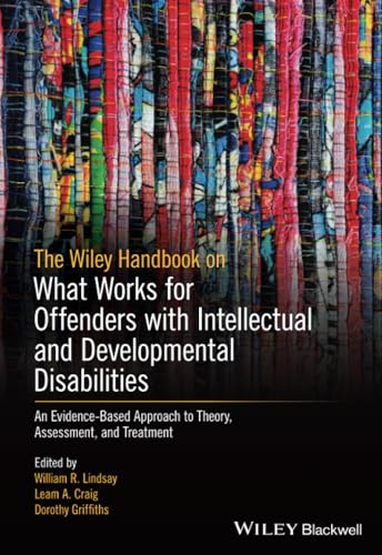The Wiley Handbook on What Works for Offenders with Intellectual and Developmental Disabilities: An Evidence-Based Approach to Theory