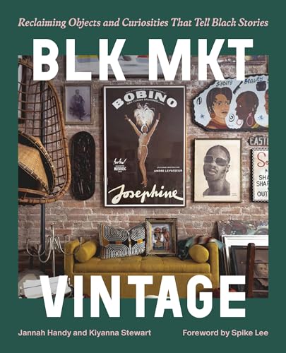 BLK MKT Vintage : Reclaiming Objects and Curiosities That Tell Black Stories