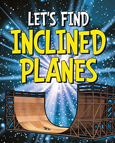 Let's Find Inclined Planes (Let's Find Simple Machines)