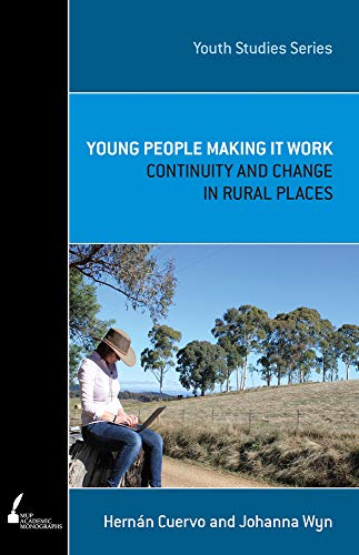 Young People Making It Work : Continuity and Change in Rural Places