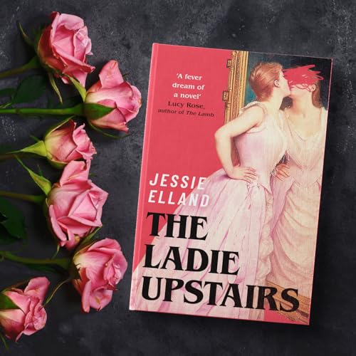 The Ladie Upstairs : ‘A fever dream of a novel’ Lucy Rose, author of THE LAMB