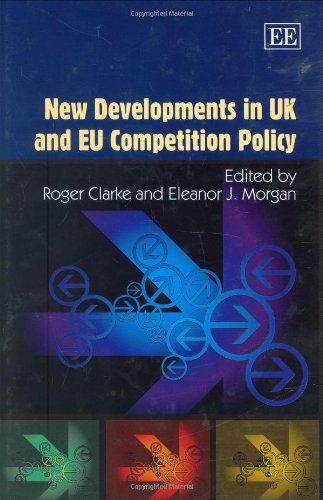 New Developments in Uk and Eu Competition Policy