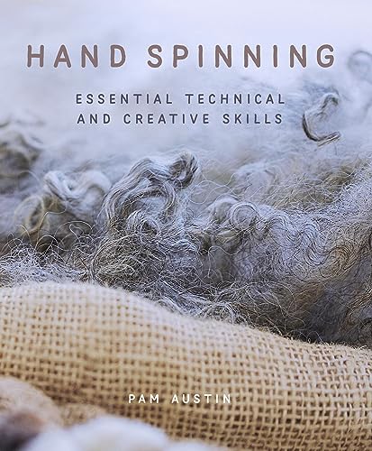 Hand Spinning: Essential Technical and Creative Skills