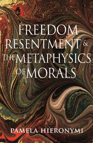 Freedom, Resentment, and the Metaphysics of Morals (Princeton Monographs in Philosophy)