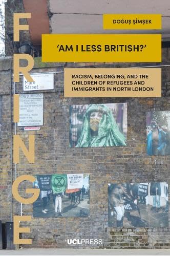 Am I Less British?: Racism, Belonging, and the Children of Refugees and Immigrants in North London (Fringe)