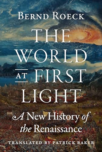 The World at First Light : A New History of the Renaissance