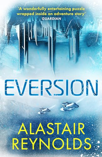 Book cover for Eversion by Alastair Reynolds featuring icy structures and two small vehicles.
