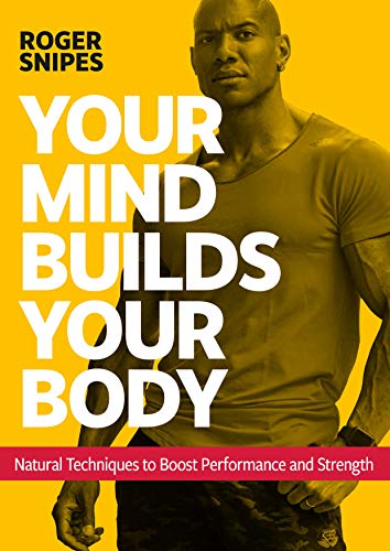 Your Mind Builds Your Body: Unlock your Potential with Biohacking and Strength Training