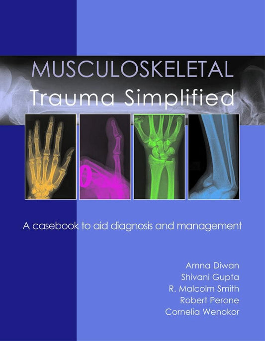 Musculoskeletal Trauma Simplified : A casebook to aid diagnosis & management