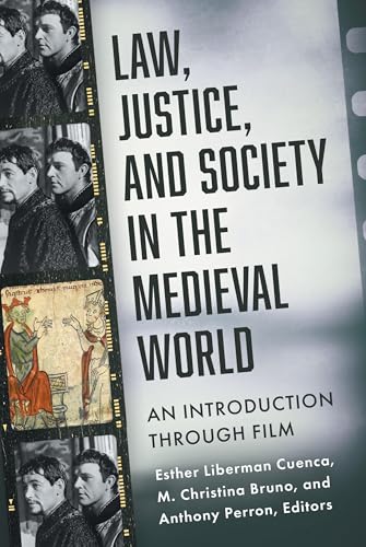 Law, Justice, and Society in the Medieval World : An Introduction through Film