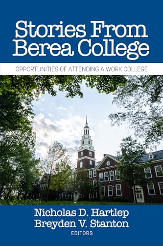 Stories From Berea College : Opportunities of Attending a Work College