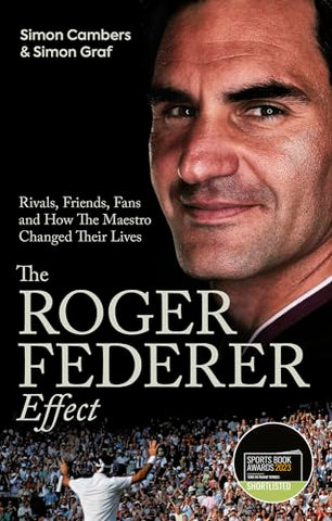 The Roger Federer Effect: Rivals, Friends, Fans and How the Maestro Changed Their Lives