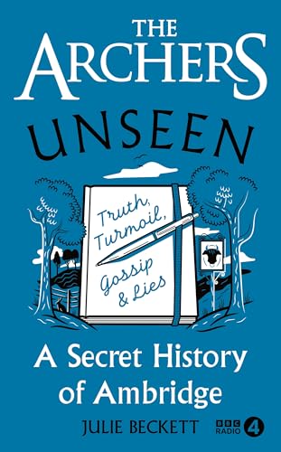 The Archers Unseen : A secret history of Ambridge