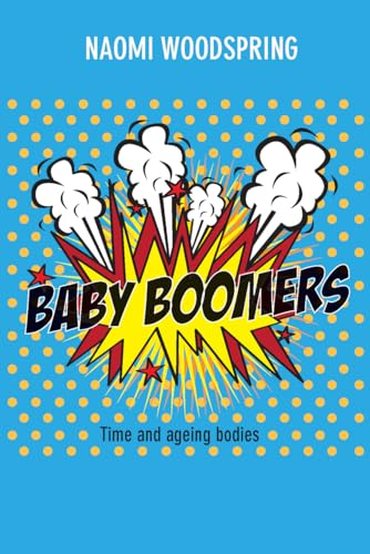 Baby Boomers : Time and Ageing Bodies