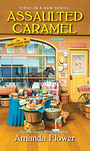 Assaulted Caramel (Amish Candy Shop Mystery): 1 (An Amish Candy Shop Mystery)