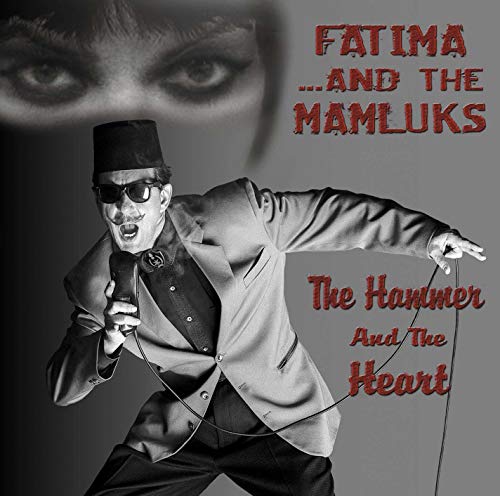 Fatima & The Mamluks - The Hammer & The Heart [CD]