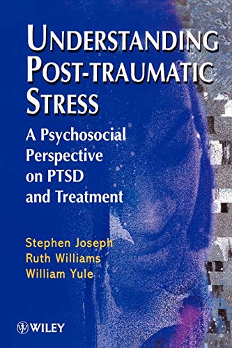 Understanding Post-traumatic Stress: A Psychosocial Perspective on PTSD and Treatment