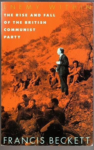 Enemy within : Rise and Fall of the British Communist Party