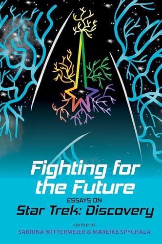Fighting for the Future : Essays on Star Trek: Discovery : 67