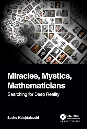 Miracles, Mystics, Mathematicians: Searching for Deep Reality