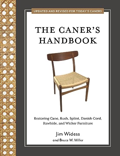 The Caner's Handbook : Restoring Cane, Rush, Splint, Danish Cord, Rawhide, and Wicker Furniture