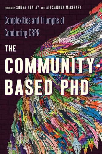 The Community-Based PhD : Complexities and Triumphs of Conducting CBPR