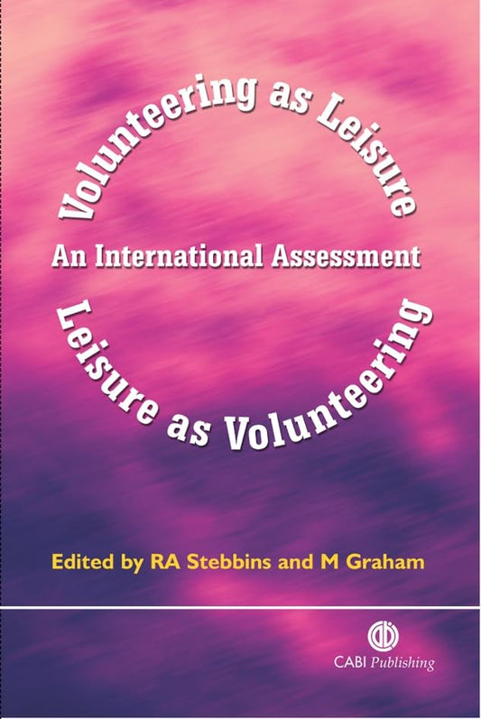 Volunteering as Leisure/Leisure as Volunteering : An International Assessment