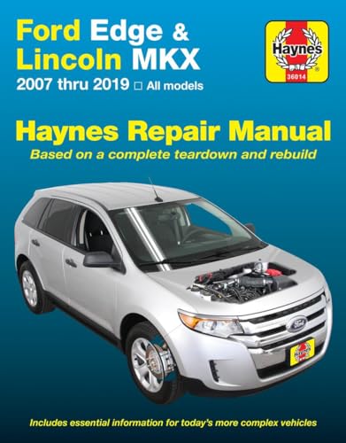 Ford Edge &amp; Lincoln Mkx Haynes Repair Manual: 2007 Thru 2019 All Models - Based on a Complete Teardown and Rebuild