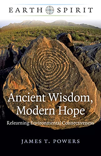 Earth Spirit - Ancient Wisdom, Modern Hope: Relearning Environmental Connectiveness