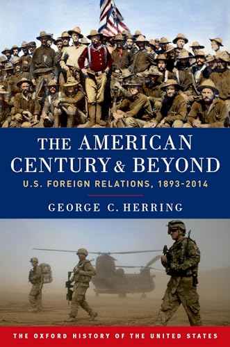 The American Century and Beyond : U.S. Foreign Relations, 1893-2014