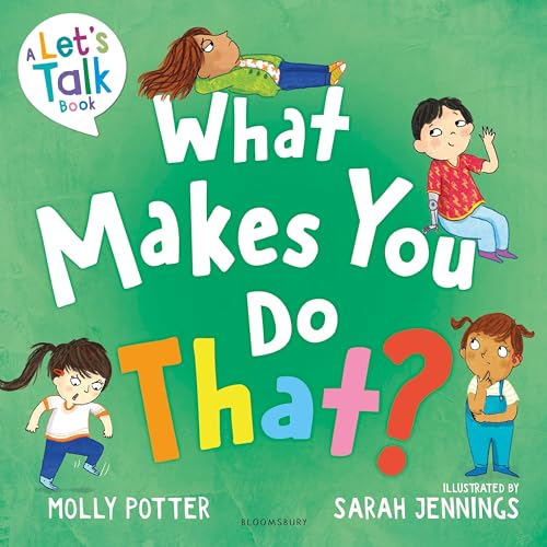 What Makes You Do That? : A Let’s Talk picture book to help children understand their behaviour and emotions