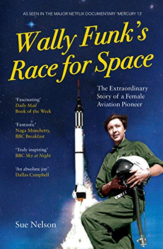 Wally Funk's Race for Space: The Extraordinary Story of a Female Aviation Pioneer (Saqi01 05/08/19)