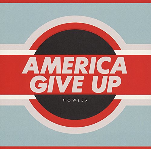 Howler - America Give Up [CD]