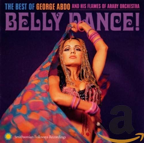 George Abdo - Belly Dance!: The Best of George Abdo and His Flames of Araby Orchestra [CD]