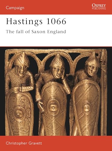 Hastings 1066 : The Fall of Saxon England